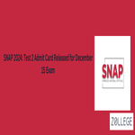 SNAP 2024 Test 2 Admit Card Released for December 15 Exam